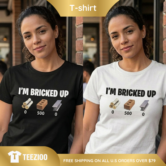 "Bricked Up" Funny Meme Graphic Shirt - teezioo