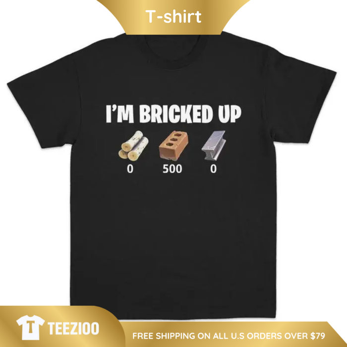 "Bricked Up" Funny Meme Graphic Shirt